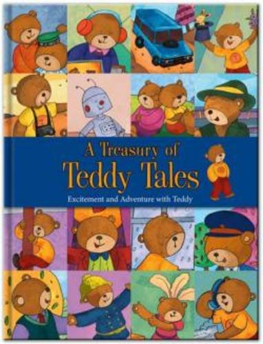 A Treasury of Teddy Tales: Excitement and Adventure with Teddy and Friends