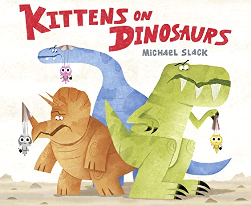 Beispielbild fr Kittens on Dinosaurs: A hilarious dinosaur adventure where expectations are overturned! zum Verkauf von WorldofBooks