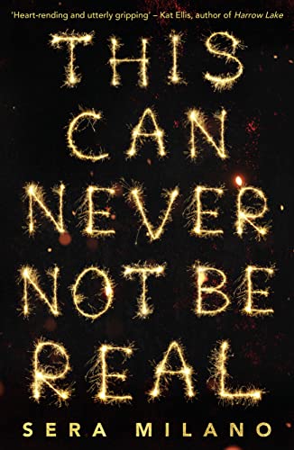 Beispielbild fr This Can Never Not Be Real: A compelling, heartbreaking and hopeful book for fans of Eleanor Oliphant is Completely Fine, Jennifer Niven and Holly Jackson. zum Verkauf von SecondSale