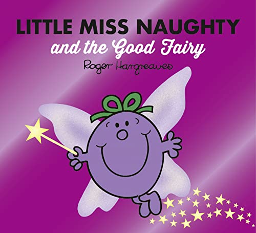 Imagen de archivo de Little Miss Naughty and the Good Fairy: A laugh-out-loud fairy tale inspired children's story book (Mr. Men & Little Miss Magic) a la venta por WorldofBooks