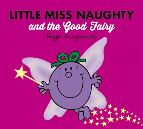 9780755500932: Little Miss Naughty and the Good Fairy: A laugh-out-loud fairy tale inspired children's story book (Mr. Men & Little Miss Magic)