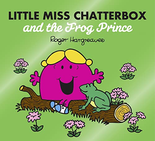 Stock image for Little Miss Chatterbox and the Frog Prince: A funny children's book adaptation of the classic fairy tale story (Mr. Men & Little Miss Magic) for sale by WorldofBooks