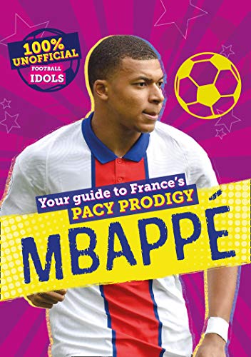 Imagen de archivo de 100% Unofficial Football Idols: Mbappe a la venta por WorldofBooks
