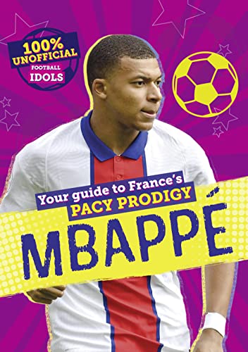 Stock image for 100% Unofficial Football Idols: Mbappe for sale by WorldofBooks