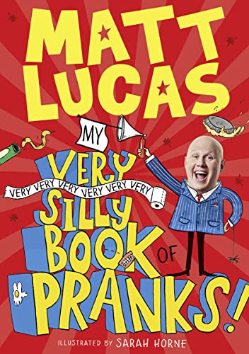 Imagen de archivo de My Very Very Very Very Very Very Very Silly Book of Pranks: The hilarious new book from MATT LUCAS, star of?The Great British Bake Off?and creator . Potato, an official UK download chart-topper! a la venta por SecondSale