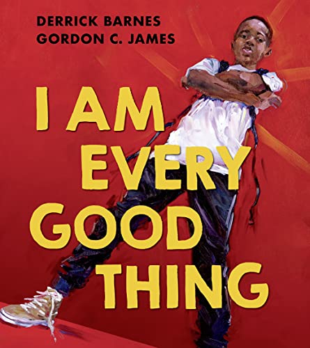 Beispielbild fr I Am Every Good Thing: An inspiring and critically acclaimed celebration of Black boyhood - perfect for 3+ children zum Verkauf von WorldofBooks