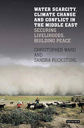 Stock image for Water Scarcity, Climate Change and Conflict in the Middle East Securing Livelihoods, Building Peace International Library of Human Geography for sale by PBShop.store US