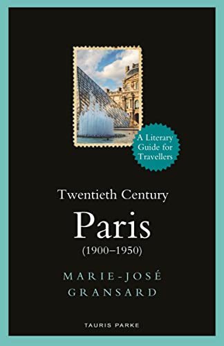 Imagen de archivo de Twentieth Century Paris: 1900-1950: A Literary Guide for Travellers (Literary Guides for Travellers) a la venta por PaceSetter Books