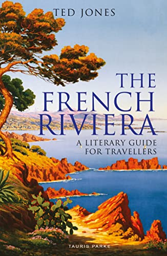 Stock image for The French Riviera A Literary Guide for Travellers Literary Guides for Travellers for sale by PBShop.store US