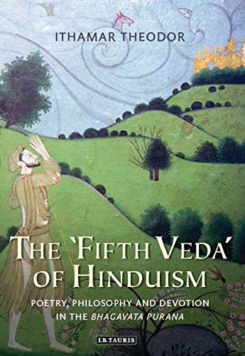 Beispielbild fr The 'fifth Veda' of Hinduism: Poetry, Philosophy and Devotion in the Bhagavata Purana zum Verkauf von Buchpark