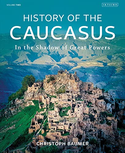Stock image for History of the Caucasus: Volume 2: In the Shadow of Great Powers for sale by WorldofBooks