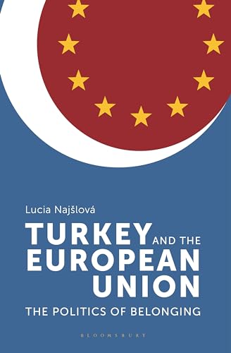 Imagen de archivo de Turkey and the European Union: The Politics of Belonging a la venta por Chiron Media