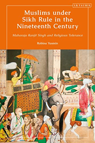 Beispielbild fr Muslims under Sikh Rule in the Nineteenth Century: Maharaja Ranjit Singh and Religious Tolerance (Library of Islamic South Asia) zum Verkauf von Monster Bookshop