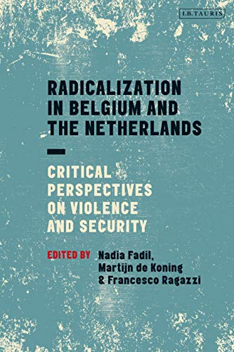 Stock image for Radicalization in Belgium and the Netherlands: Critical Perspectives on Violence and Security for sale by Revaluation Books