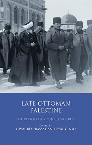 9780755643585: Late Ottoman Palestine: The Period of Young Turk Rule