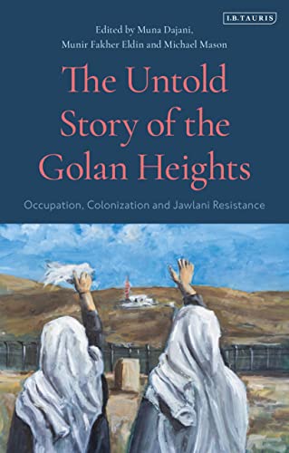 Beispielbild fr The Untold Story of the Golan Heights zum Verkauf von Blackwell's