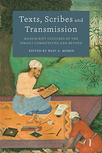 Stock image for Texts, Scribes and Transmission: Manuscript Cultures of the Ismaili Communities and Beyond for sale by Joseph Burridge Books