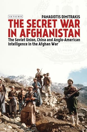 Beispielbild fr Secret War in Afghanistan, The: The Soviet Union, China and Anglo-American Intelligence in the Afghan War zum Verkauf von Monster Bookshop