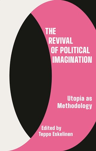 Imagen de archivo de The Revival of Political Imagination: Utopia as Methodology a la venta por Chiron Media