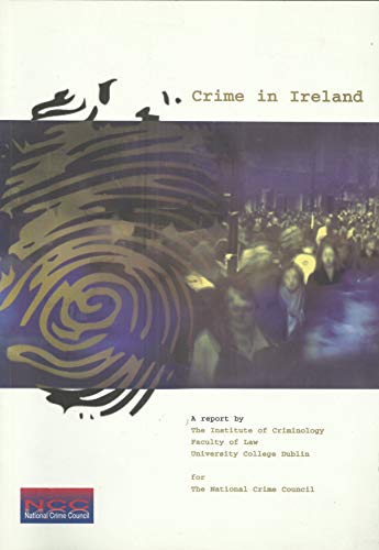 Crime in Ireland: Trends and patterns, 1950 to 1998 : a report by the Institute of Criminology, Faculty of Law, University College Dublin for the National Crime Council (9780755710119) by Young, Peter