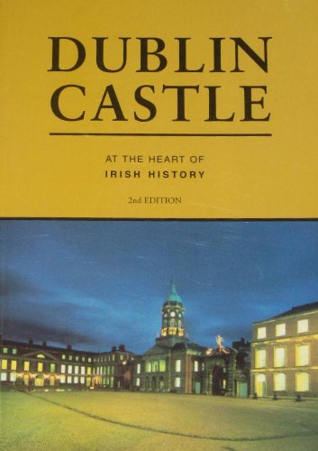 Beispielbild fr Dublin Castle: at the Heart of Irish History zum Verkauf von WorldofBooks