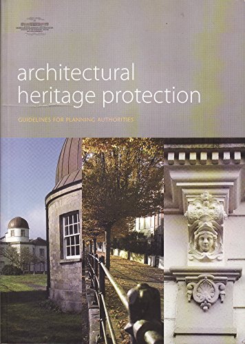 Stock image for Architectural Heritage Protection: Guidelines for Planning Authorities: Guidance on Part IV of the Planning and Development ACT 2000 for sale by HPB-Diamond