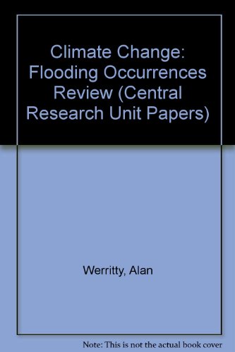 Climate Change: Flooding Occurrences Review (Central Research Unit Papers) (9780755921454) by Werritty, Alan; Scottish Executive,Central Research Unit