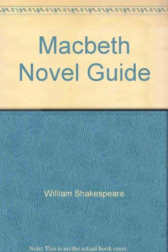MacBeth William Shakespeare Novel Guide , a Navigational Novel Guide