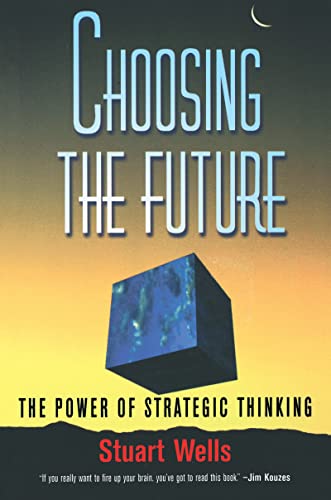 

Choosing the Future: The Power of Strategic Thinking