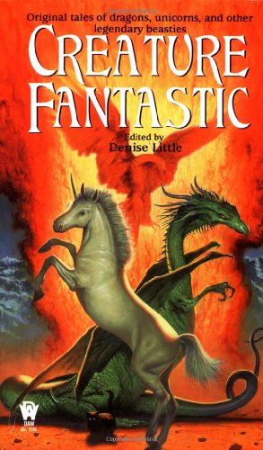 Stock image for CREATURE FANTASTIC: Destiny; Father Noe's Bestiary; The Last Flight; The Tea Room Beasts; The Fields the Sky; A Gift of Two Gray Horses; A Nessy Mess; A Phoenix Too Frequent; Coming to America; The Dragon and the Maiden; In Quest of the Beast for sale by HPB-Diamond