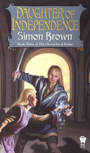 Daughter Of Independence: Book Three of The Chronicles of Kydan (9780756404307) by Brown, Simon