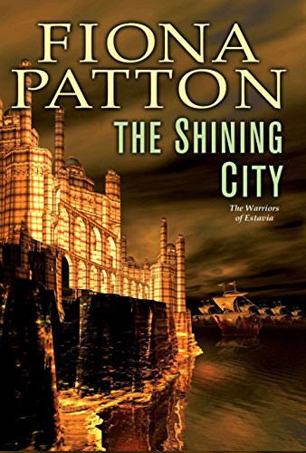 The Shining City (The Warriors of Estavia, 3) (9780756406615) by Patton, Fiona