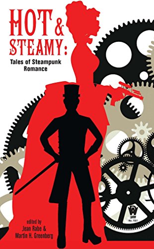 Stock image for Hot and Steamy: Tales of Steampunk Romance for sale by Camp Popoki LLC dba Cozy Book Cellar