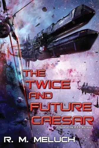Stock image for The Twice and Future Caesar : A Novel of the U. S. S. Merrimack for sale by Better World Books
