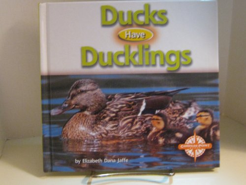 Stock image for Ducks Have Ducklings (Animals and Their Young) for sale by Irish Booksellers