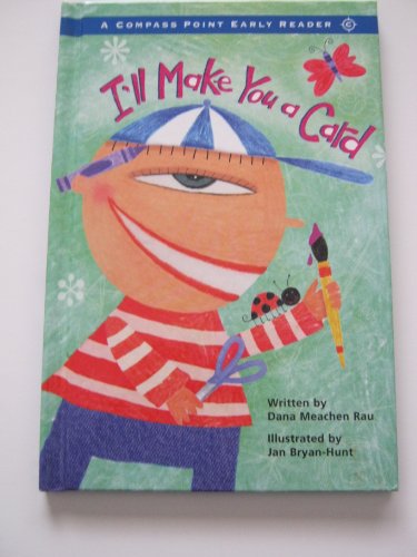 I'll Make You a Card (Compass Point Early Reader) (9780756501723) by Rau, Dana Meachen