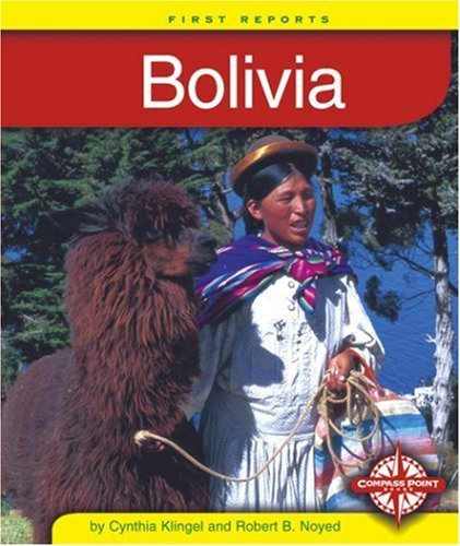 Bolivia (First Reports Countries) (9780756501822) by Klingel, Cynthia Fitterer; Noyed, Robert B.