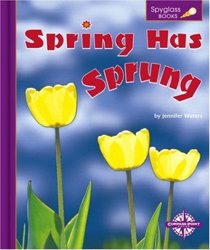 Spring Has Sprung (Spyglass Books) (9780756502430) by Waters, Jennifer