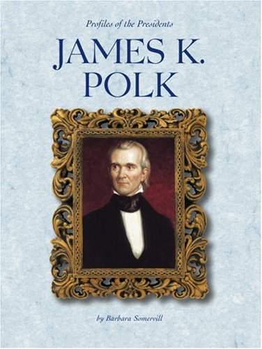 Beispielbild fr James K. Polk (Profiles of the Presidents) zum Verkauf von Wonder Book
