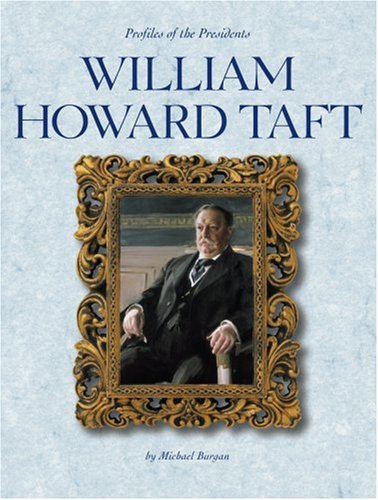 William Howard Taft (Profiles of the Presidents) (9780756502737) by Burgan, Michael