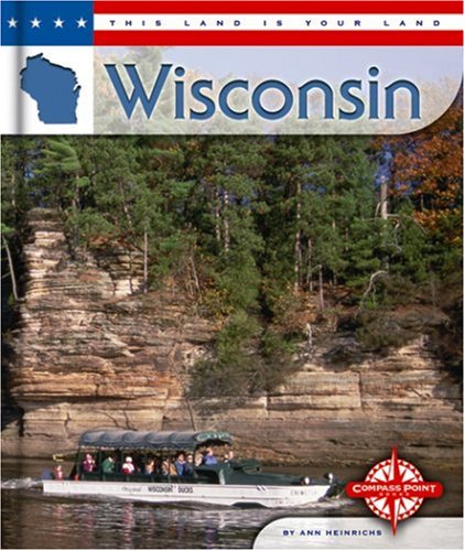 Wisconsin (This Land Is Your Land) (9780756503284) by Heinrichs, Ann