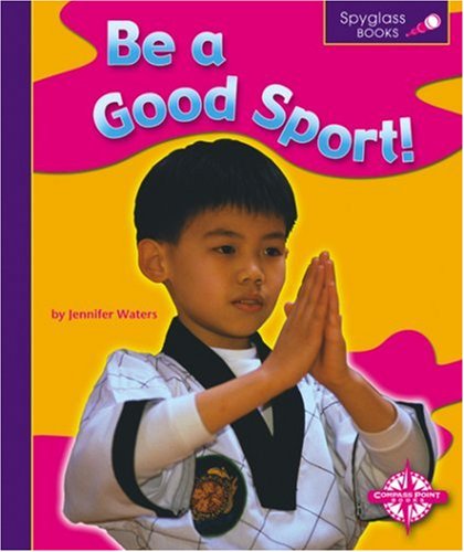 Imagen de archivo de Be a Good Sport! a la venta por Better World Books: West