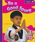 Stock image for Be a Good Sport! for sale by Better World Books: West