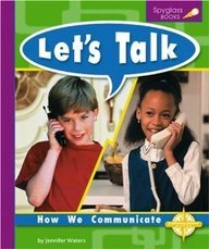Lets Talk: How We Communicate (Spyglass Books) (9780756503819) by Waters, Jennifer