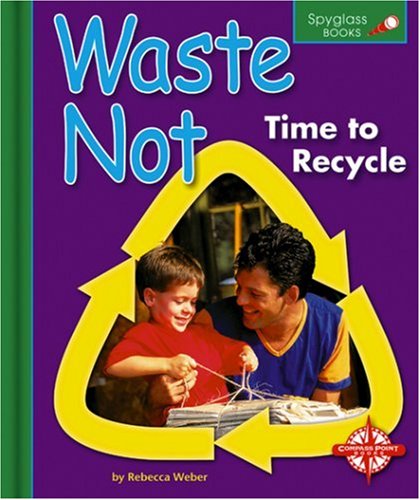 Beispielbild fr Waste Not : Time to Recycle zum Verkauf von Better World Books