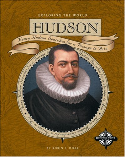 Imagen de archivo de Hudson : Henry Hudson Searches for a Passage to Asia a la venta por Better World Books