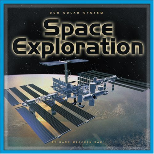 Space Exploration (Our Solar System) (9780756504397) by Rau, Dana Meachen