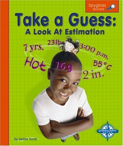 Imagen de archivo de Take a Guess: A Look at Estimation (Spyglass Books: Math) a la venta por SecondSale