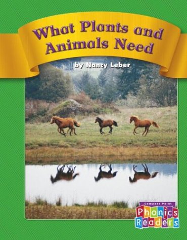 Stock image for What Plants and Animals Need for sale by ThriftBooks-Dallas