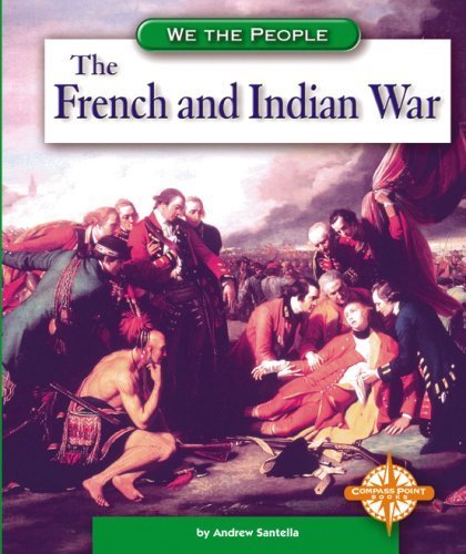 Beispielbild fr The French and Indian War (We the People: Exploration and Colonization) zum Verkauf von SecondSale